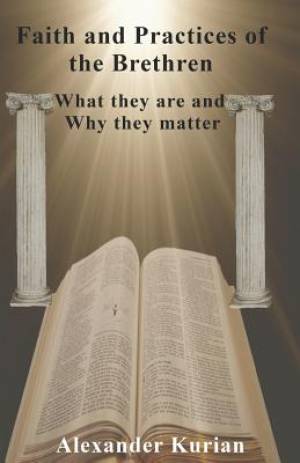 Faith and Practices of the Brethren: What they are and Why they matter