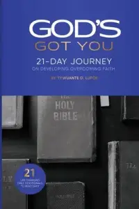 God's Got You: 21-Day Journey on Developing Overcoming Faith