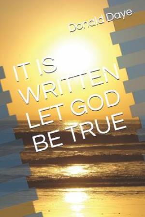 It Is Written Let God Be True