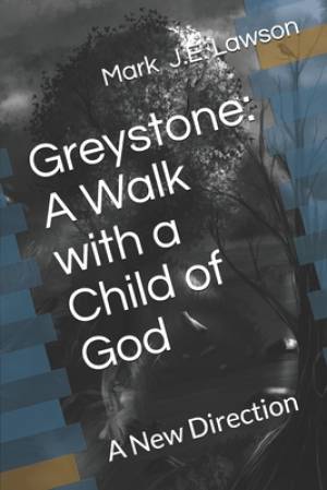 Greystone: A Walk with a Child of God: A New Direction