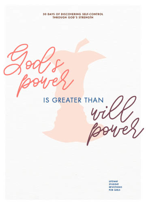 God's Power Is Greater Than Willpower - Teen Girls' Devotional: 30 Days of Discovering Self-Control Through God's Strength Volume 4