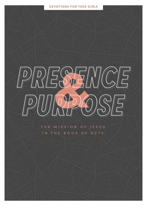 Presence and Purpose - Teen Girls' Devotional