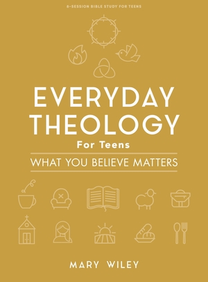 Everyday Theology For Teens