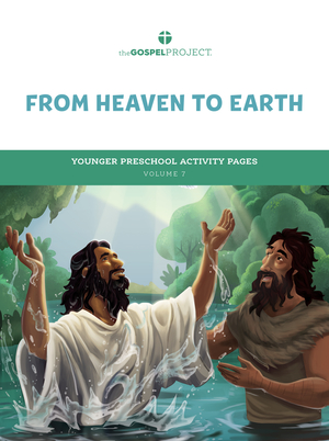 Gospel Project for Preschool: From Heaven to Earth - Younger Preschool Activity Pages - Volume 7