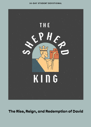 Shepherd King - Teen Devotional