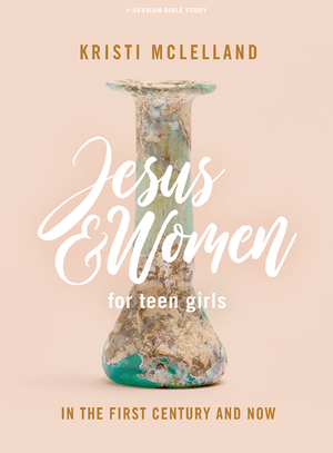 Jesus and Women - Teen Girls' Bible Study Book