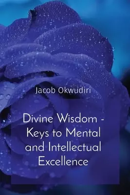 Divine Wisdom - Keys to Mental and Intellectual Excellence