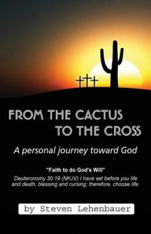 From the Cactus to the Cross: A Personal Journey Toward God