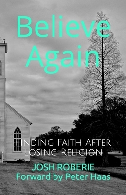 Believe Again: Finding Faith After Losing Religion