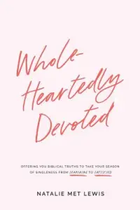 Wholeheartedly Devoted: A Bible Study on Singleness