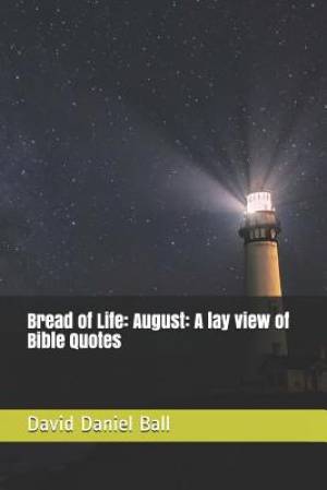 Bread of Life: August: A lay view of Bible Quotes