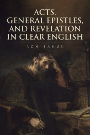 Acts, General Epistles, and Revelation in Clear English