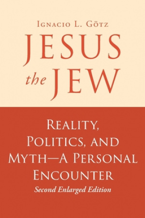 Jesus the Jew:  Reality, Politics, and Myth-A Personal Encounter