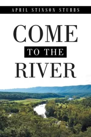 Come To The River