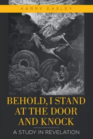 Behold, I Stand at the Door and Knock: A Study in Revelation