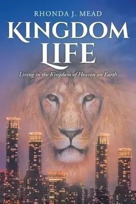 Kingdom Life: Living in the Kingdom of Heaven on Earth