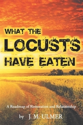 What the Locusts Have Eaten: A Roadmap of Restoration and Relationship