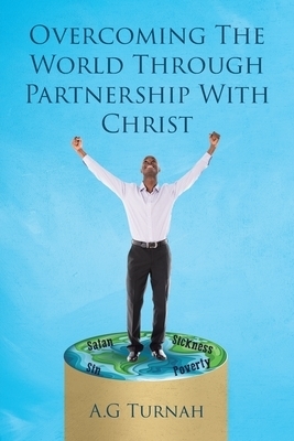 Overcoming the World through Partnership with Christ