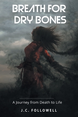 Breath for Dry Bones: A Journey from Death to Life