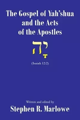 The Gospel of Yahshua and the Acts of the Apostles