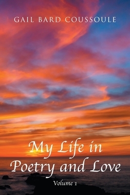 My Life in Poetry and Love: Volume 1