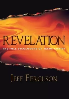 Revelation: The Full Disclosure of Jesus Christ