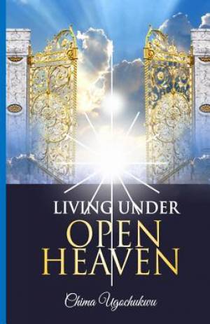 Living Under Open Heaven