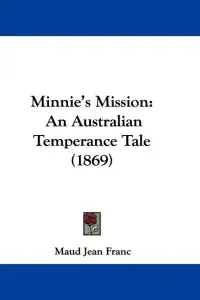Minnie's Mission: An Australian Temperance Tale (1869)