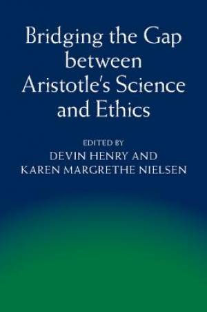 Bridging the Gap Between Aristotle's Science and Ethics