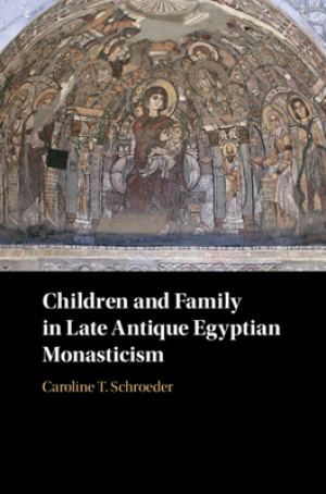 Children And Family In Late Antique Egyptian Monasticism