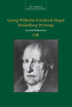 Georg Wilhelm Friedrich Hegel: Heidelberg Writings: Journal Publications