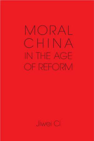 Moral China in the Age of Reform