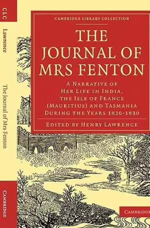 The Journal of Mrs Fenton: A Narrative of Her Life in India, the Isle of France (Mauritius) and Tasmania During the Years 1826-1830