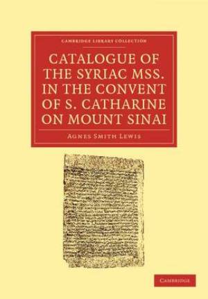 Catalogue of the Syriac Mss. in the Convent of S. Catharine on Mount Sinai