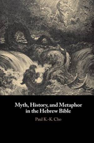 Myth, History, and Metaphor in the Hebrew Bible