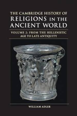 Cambridge History Of Religions In The Ancient World: Volume 2, From The Hellenistic Age To Late Antiquity