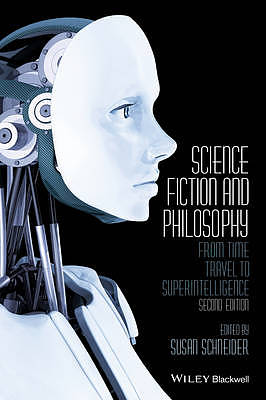 Science Fiction and Philosophy: From Time Travel to Superintelligence