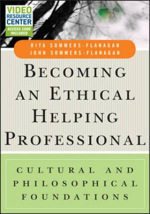 Becoming an Ethical Helping Professional: Cultural and Philosophical Foundations