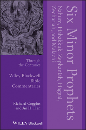 Six Minor Prophets Through the Centuries: Nahum, Habakkuk, Zephaniah, Haggai, Zechariah, and Malachi