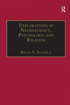 Explorations in Neuroscience, Psychology and Religion