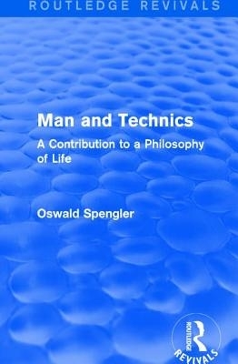 Routledge Revivals: Man and Technics (1932): A Contribution to a Philosophy of Life