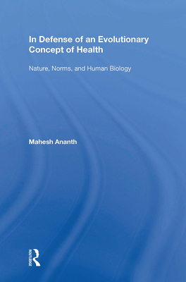 In Defense of an Evolutionary Concept of Health: Nature, Norms, and Human Biology