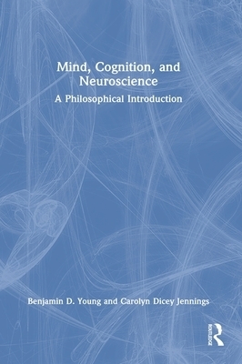 Mind, Cognition, and Neuroscience: A Philosophical Introduction