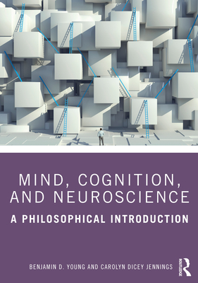 Mind, Cognition, and Neuroscience: A Philosophical Introduction