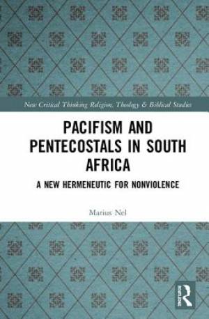 Pacifism and Pentecostals in South Africa: A New Hermeneutic for Nonviolence