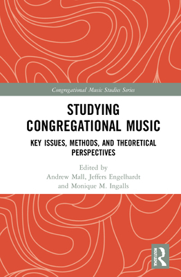 Studying Congregational Music: Key Issues, Methods, and Theoretical Perspectives