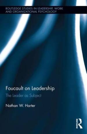 Foucault on Leadership: The Leader as Subject