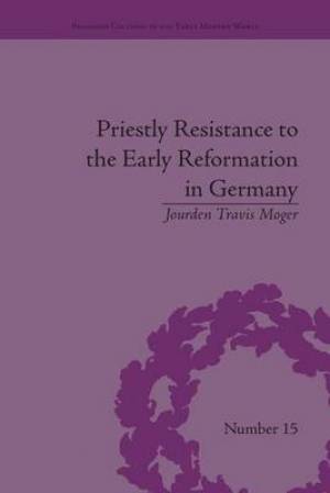 Priestly Resistance to the Early Reformation in Germany