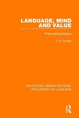 Language, Mind and Value: Philosophical Essays