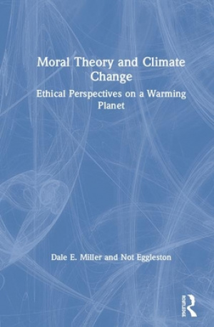 Moral Theory and Climate Change: Ethical Perspectives on a Warming Planet